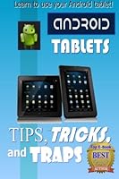 Android Tablet Tips, Tricks, and Traps: A How-To Tutorial for all Android Tablet 1494792648 Book Cover