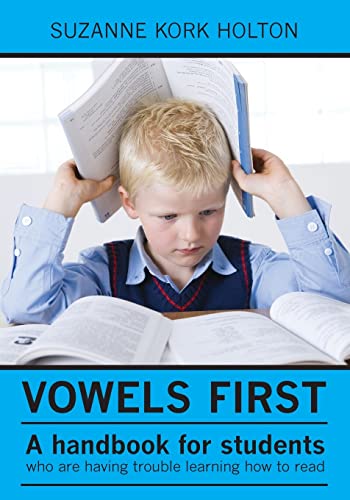 Vowels First: A handbook for students who are having trouble learning how to read (Volume 0)
