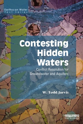 Contesting Hidden Waters: Conflict Resolution for Groundwater and Aquifers (Earthscan Water Text)