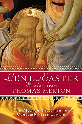 Lent And Easter Wisdom From Thomas Merton Daily Scripture And Prayers Together With Thomas Merton S Own Words Kindle Edition By Thomas Merton Religion Spirituality Kindle Ebooks Amazon Com