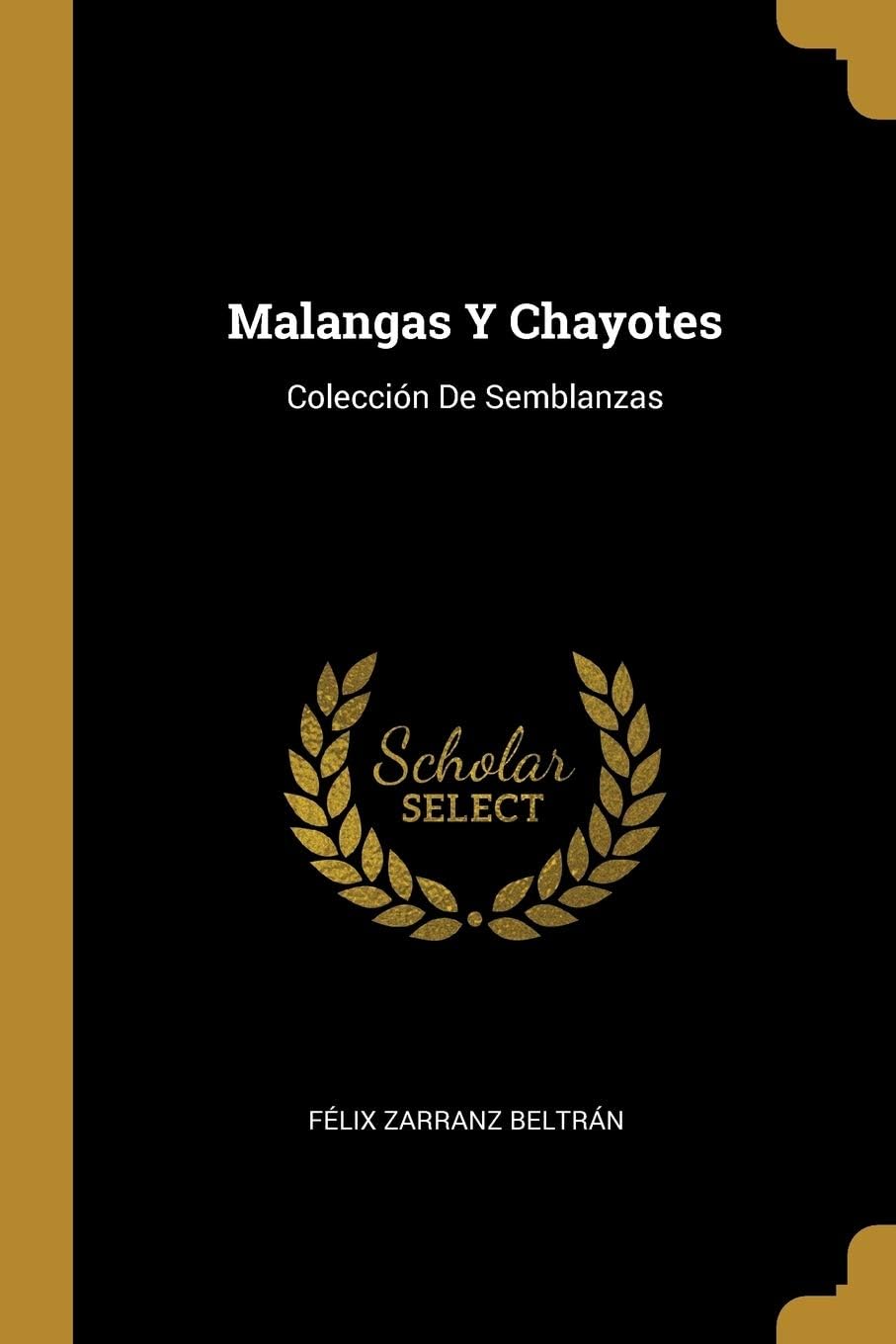 Malangas Y Chayotes: Colección De Semblanzas