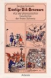 Lustige Eid- Genossen. Aus der phantastischen Geschichte der freien Schweiz
