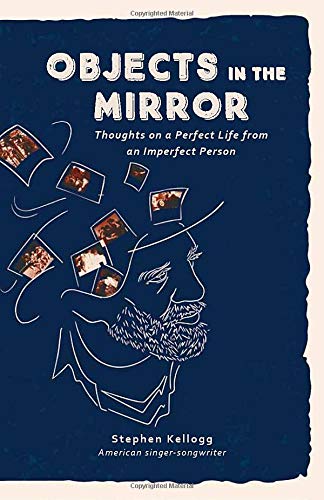 Objects in the Mirror: Thoughts on a perfect life from an imperfect person