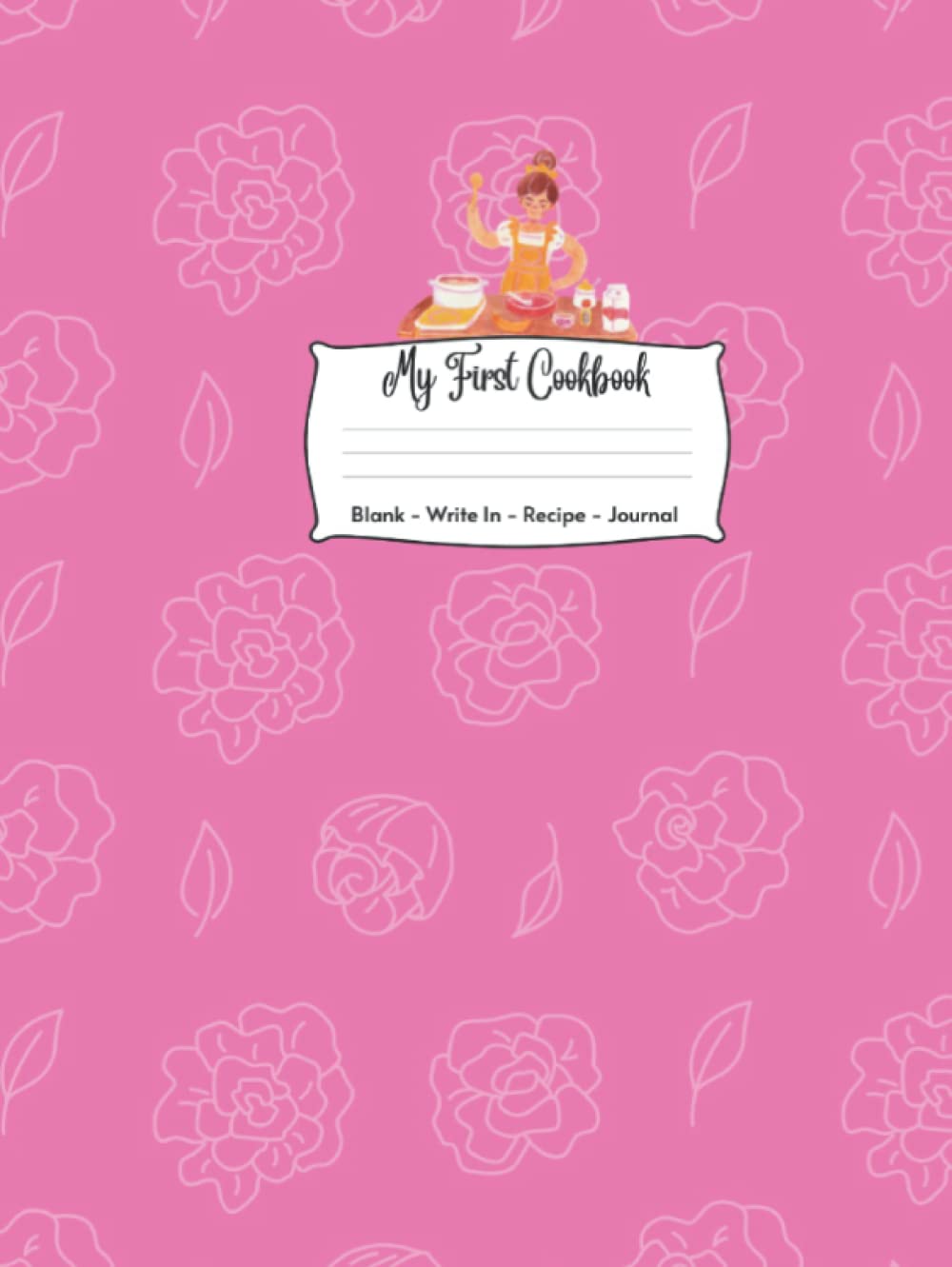 My First Cookbook , Blank - Write In - Recipe - Journal for Kids