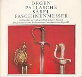 Degen, Pallasche, Säbel, Faschinenmesser. Griffwaffen für Hieb und Stich aus dem Bestand des Armeenuseums der DDR.