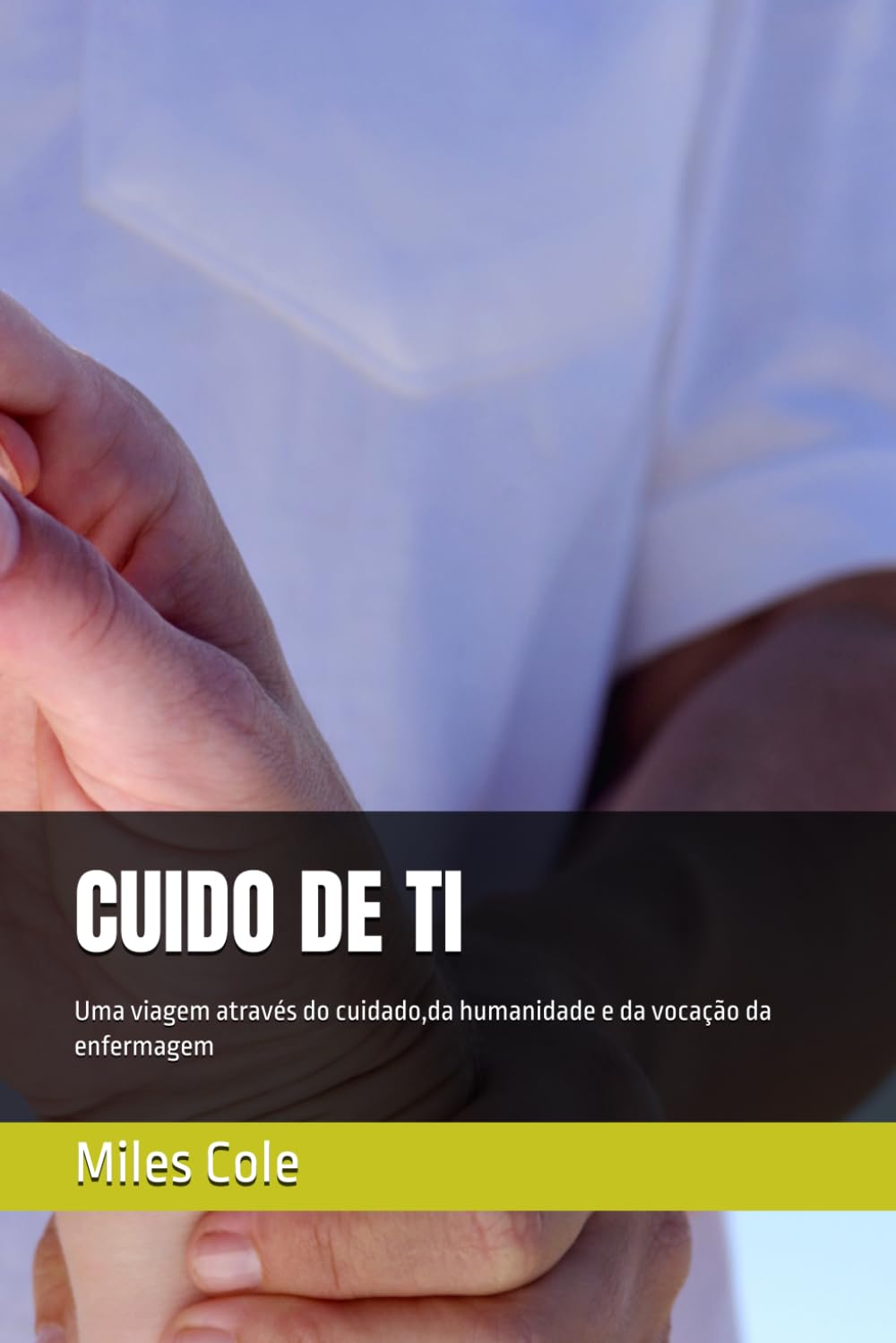 CUIDO DE TI: Uma viagem através do cuidado,da humanidade e da vocação da enfermagem