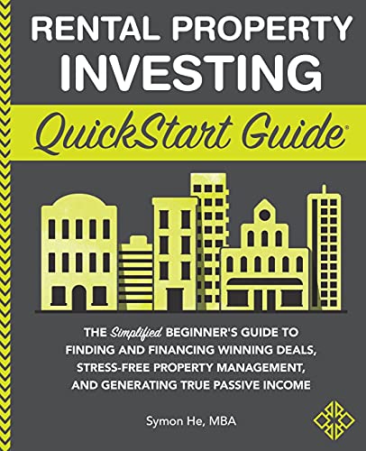 Rental Property Investing QuickStart Guide: The Simplified Beginner’s Guide to Finding and Financi