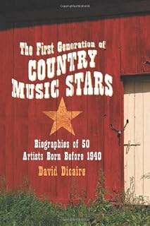 The First Generation of Country Music Stars: Biographies of 50 Artists Born Before 1940