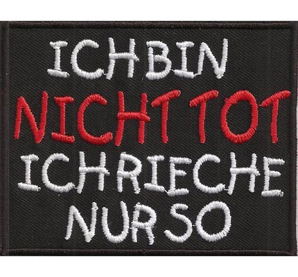 Ich Bin NICHT TOT, Ich rieche nur So, Heavy Metal Rocker Patch Embroidery