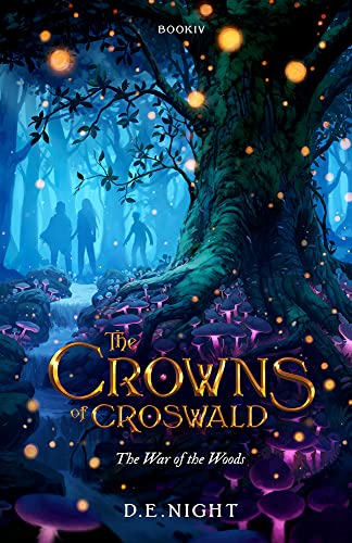 The War of the Woods: A Magical Fantasy Adventure for Tweens and Teens Ages 9-13 (Croswald Series Book 4) (The Crowns of Croswal