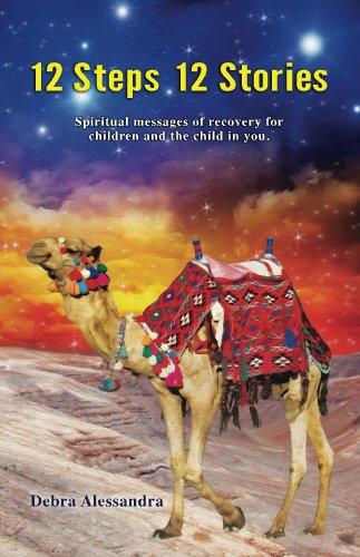 12 Steps 12 Stories: Spiritual messages of recovery for children and the child in you