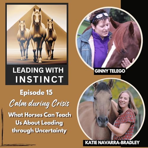 Calm during Crisis: What Horses Can Teach Us About Leading through Uncertainty