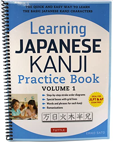 Learning Japanese Kanji Practice Book Volume 1: (JLPT Level N5 & AP Exam) The Quick and Easy Way to Learn the Basic Japanese Kanji