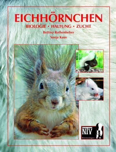 Eichhörnchen: Biologie, Haltung, Zucht (Fachliteratur Kleinsäuger)