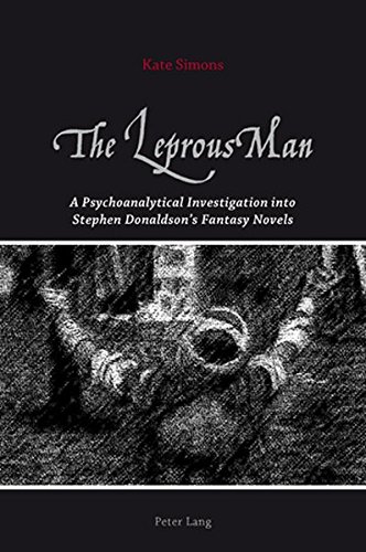 The Leprous Man: A Psychoanalytical Investigation Into Stephen Donaldson's Fantasy Novels
