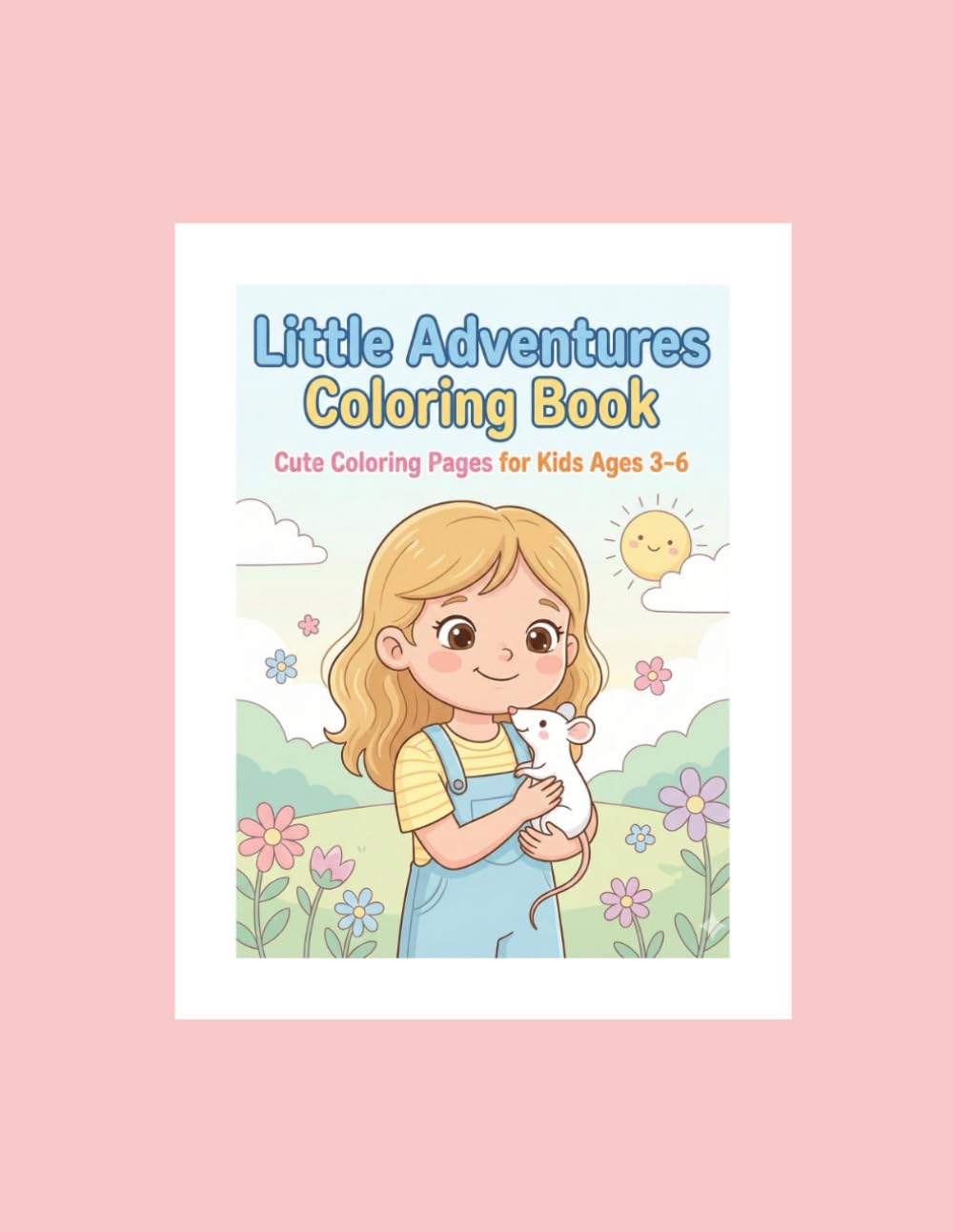 Little Adventures Coloring Book: Cute Coloring Pages for Kids Ages 3–6
