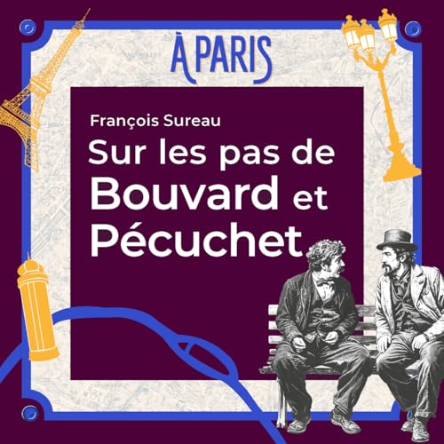 Sur les pas des personnages de romans : Avec Bouvard et P&eacute;cuchet, boulevard Bourdon
