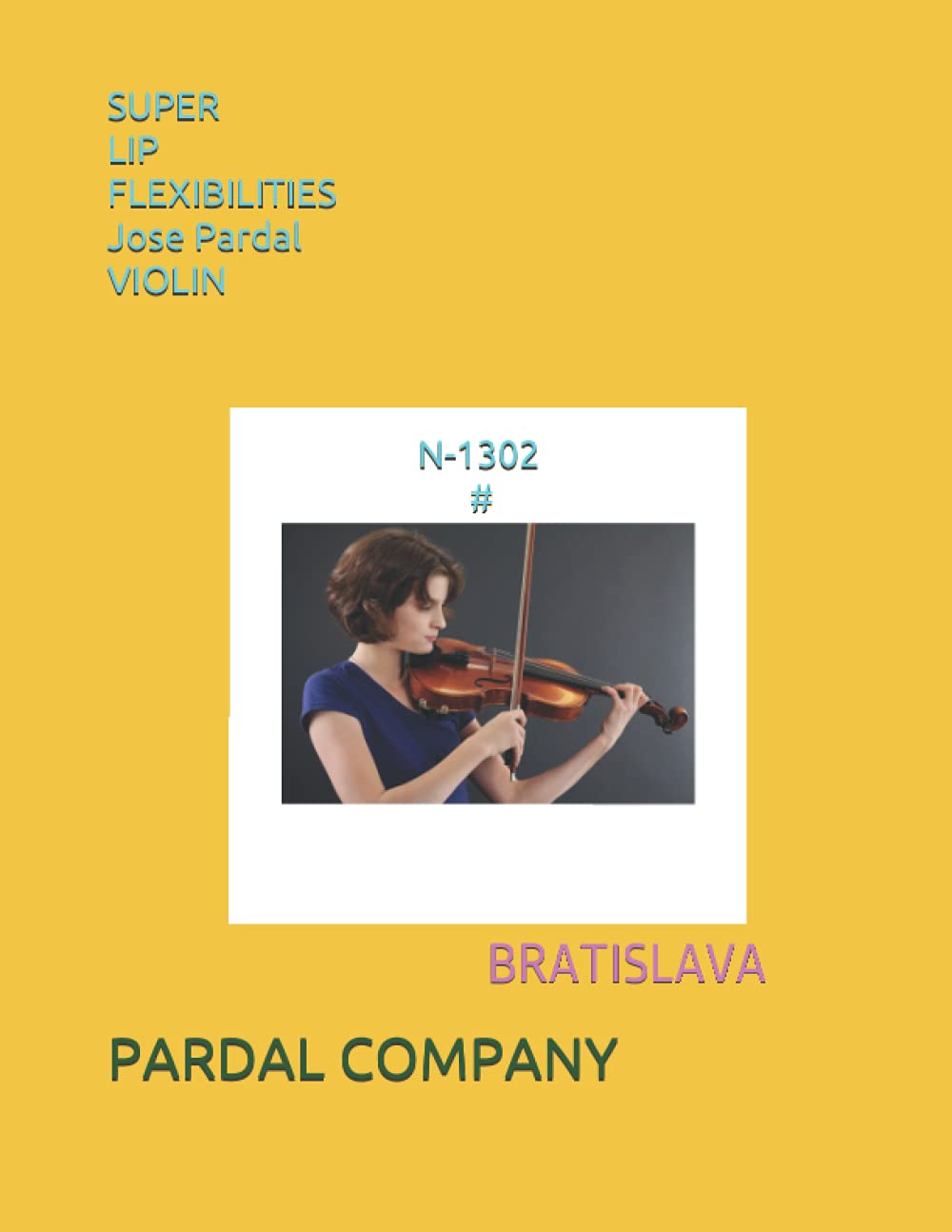SUPER LIP FLEXIBILITIES Jose Pardal VIOLIN N-1302 #: Bratislava