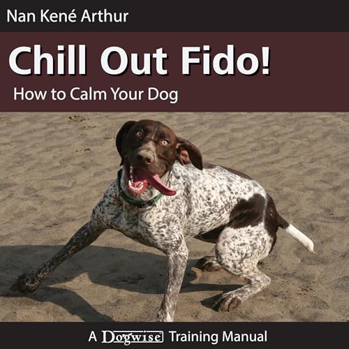 Chill Out Fido!: How to Calm Your Dog (Written by Nan Kene Arthur) episode artwork