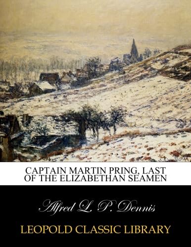 Captain Martin Pring, last of the Elizabethan seamen