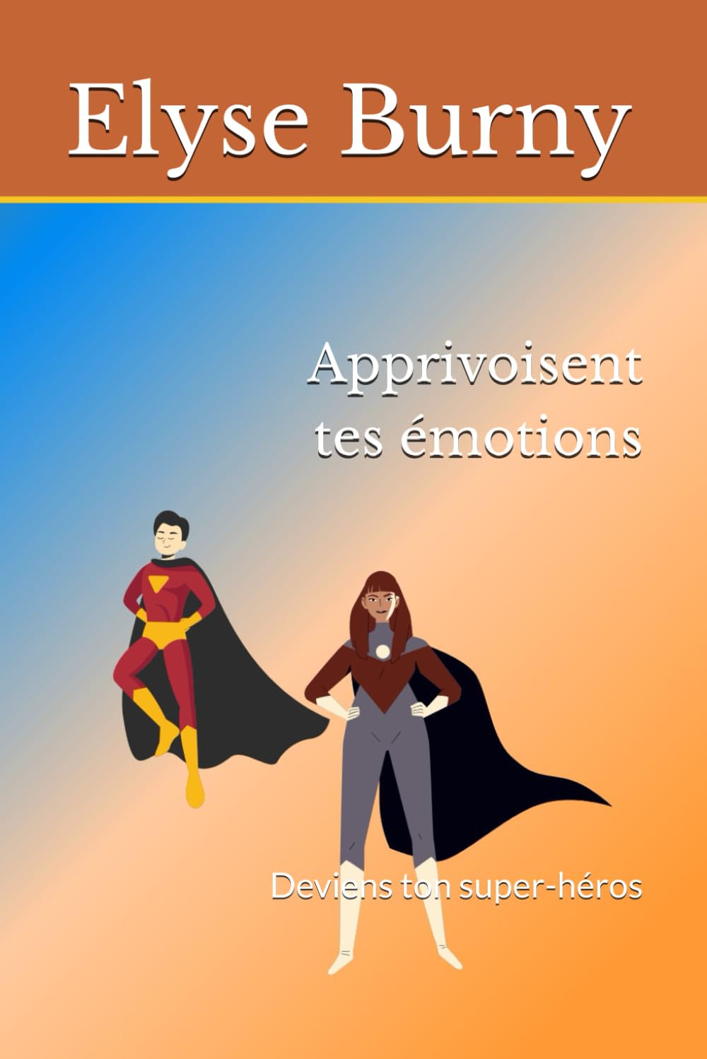 Apprivoisent tes émotions: Deviens ton super-héros (Développement enfants)