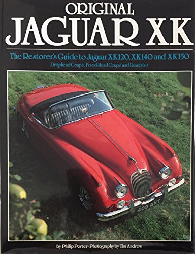 Original Jaguar Xk: The Restorers Guide to Jaguar Xk120, Xk140 and Xk150