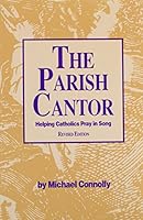 The Parish Cantor: Helping Catholics Pray in Song 0941050246 Book Cover