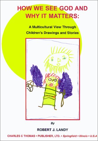 Buy How We See God and Why It Matters: A Multicultural View Through Children's Drawings and Stories — BookShops.in
