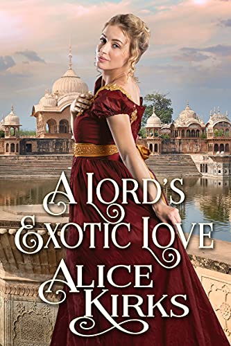 A Lord's Exotic Love: A Historical Regency Romance Book (Hearts of the Regency)