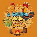 A Galinha Pede Galo
