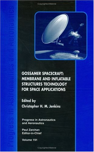 Buy Gossamer Spacecraft: Membrane and Inflatable Structures Technology for Space Applications: 191 (Progress in Astronautics & Aeronautics) — BookShops.in