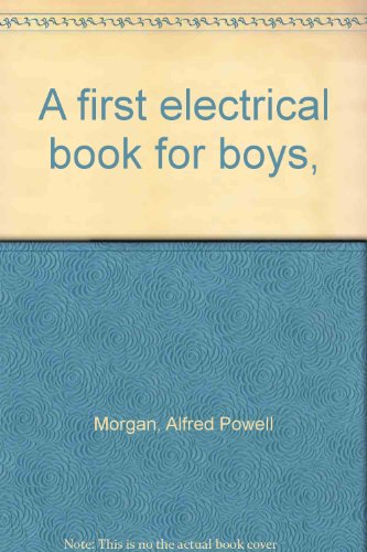 A first electrical book for boys, B00088XULA Book Cover