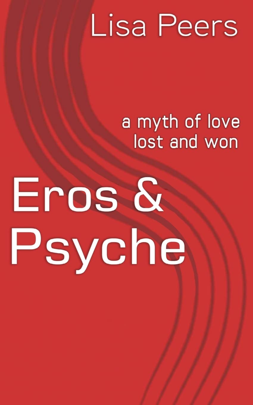 Eros & Psyche: a myth of love lost and won