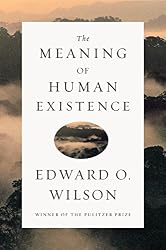 The Meaning of Human Existence - Kindle edition by Wilson, Edward O ...