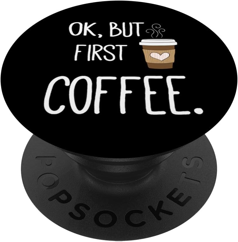 Ok But First Coffee - Funny Coffee Quotes Gifts PopSockets PopGrip for MagSafe