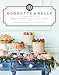 Bobbette & Belle: Classic Recipes from the Celebrated Pastry Shop: A Baking Book