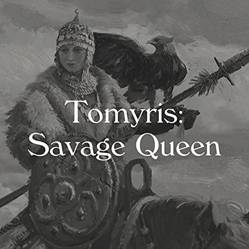 Tomyris: Savage Queen