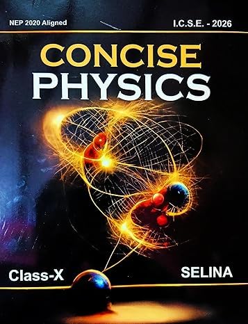 Selina Concise Physics Textbook for Class 10 ICSE NEW EDITION 2026