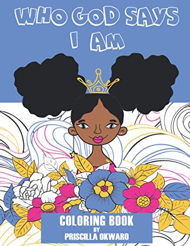 Who God Says I Am Coloring Book: Biblical Affirmation Book For Kids With Quotes About Godly Love