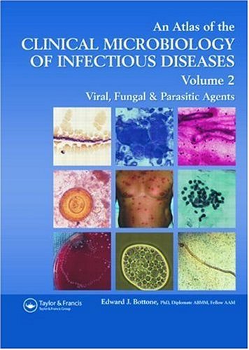 An Atlas of the Clinical Microbiology of Infectious Diseases: Viral, Fungal, and Parasitic Agents (Encyclopedia of Visual Medicine Series)
