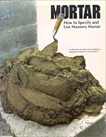 Mortar: How to Specify and Use Masonry Mortar 0924659440 Book Cover