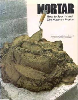 Paperback Mortar: How to Specify and Use Masonry Mortar Book