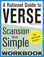 A Rational Guide to Verse: Scansion Made Simple Workbook 1936412039 Book Cover