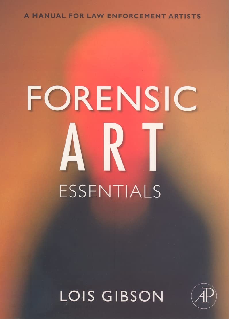 Forensic Art Essentials: A Manual for Law Enforcement Artists