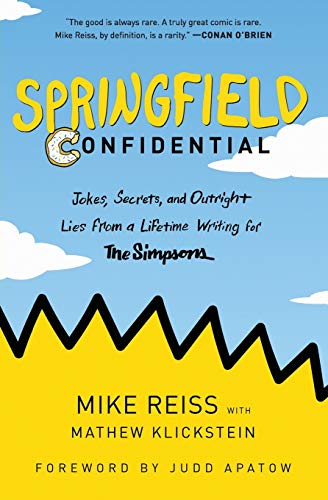 Springfield Confidential: Jokes, Secrets, and Outright Lies from a Lifetime Writing for the Simpsons