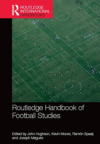 Routledge Handbook of Football Studies (Routledge International Handbooks)      1st Edition, Kindle Edition