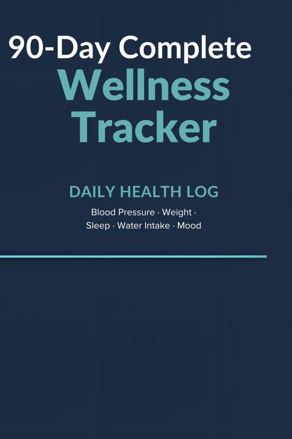 90-Day Complete Wellness Tracker: Daily Log for Blood Pressure, Weight, Sleep, Water & Mood