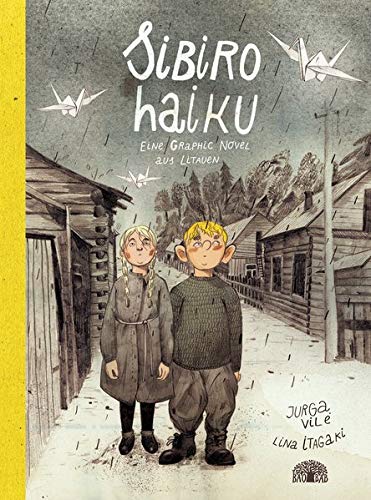 Sibiro Haiku: Eine Graphic Novel aus Litauen Sibiro Haiku: Eine Graphic Novel aus Litauen