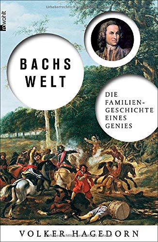 Bachs Welt: Die Familiengeschichte eines Genies Bachs Welt: Die Familiengeschichte eines Genies