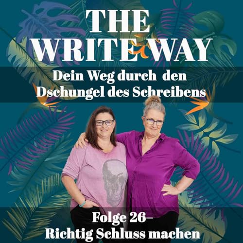 The Write Way Folge 26: Richtig Schluss machen